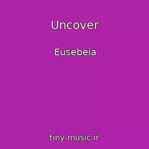 کاور آهنگ Uncover از Eusebeia