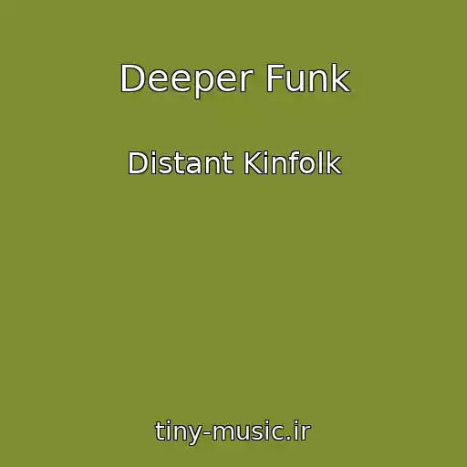 کاور آهنگ Deeper Funk از Distant Kinfolk
