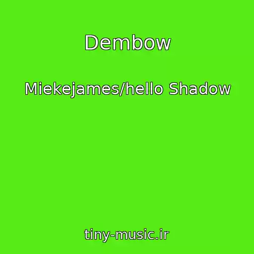 کاور آهنگ Dembow از Miekejames/hello Shadow