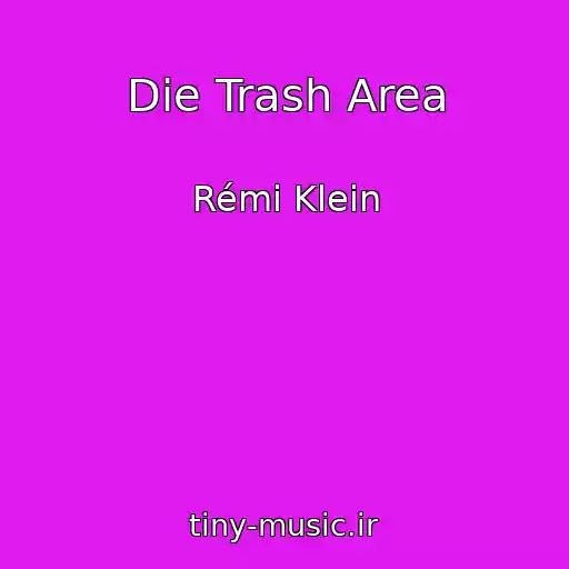 کاور آهنگ Die Trash Area از Rémi Klein
