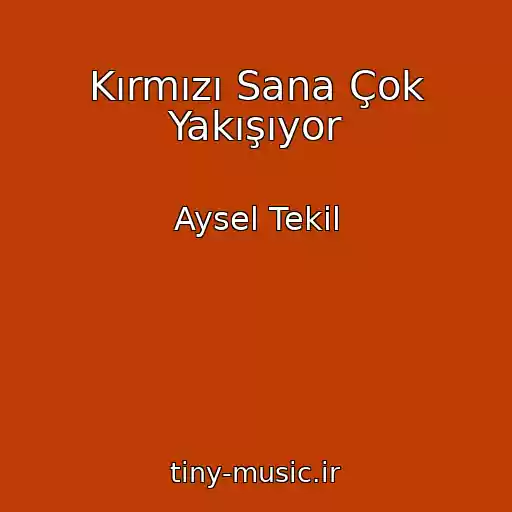 کاور آهنگ Kırmızı Sana Çok Yakışıyor از Aysel Tekil