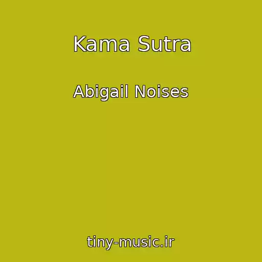 کاور آهنگ Kama Sutra از Abigail Noises