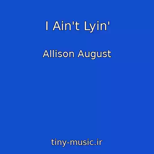 کاور آهنگ I Ain't Lyin' از Allison August