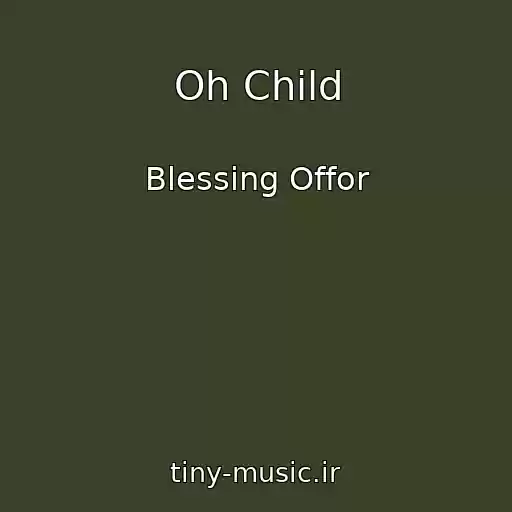 کاور آهنگ Oh Child از Blessing Offor