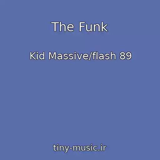کاور آهنگ The Funk از Kid Massive/flash 89