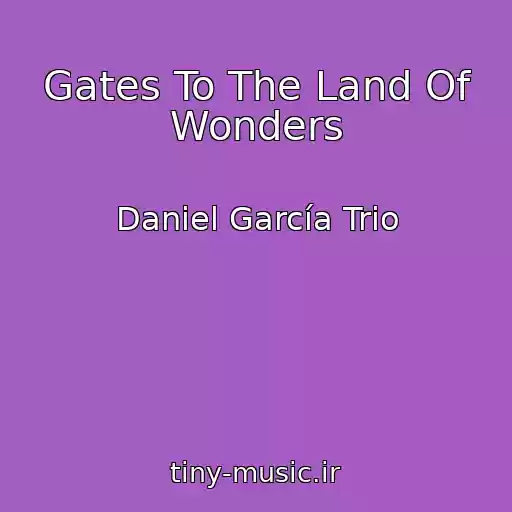 کاور آهنگ Gates To The Land Of Wonders از Daniel García Trio