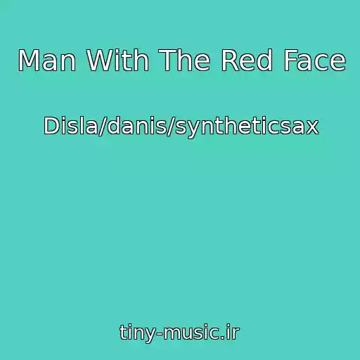 کاور آهنگ Man With The Red Face از Disla/danis/syntheticsax