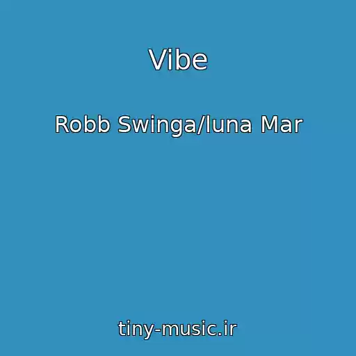 کاور آهنگ Vibe از Robb Swinga/luna Mar