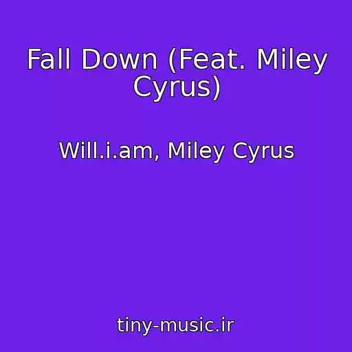 کاور آهنگ Fall Down (Feat. Miley Cyrus) از Will.i.am, Miley Cyrus