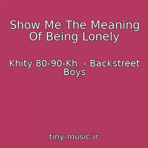 کاور آهنگ Show Me The Meaning Of Being Lonely از Khity 80-90-Kh  - Backstreet Boys