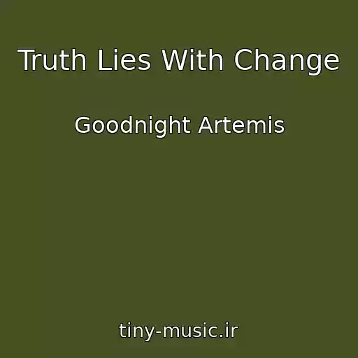 کاور آهنگ Truth Lies With Change از Goodnight Artemis