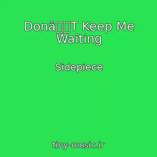 کاور آهنگ DonâT Keep Me Waiting از Sidepiece