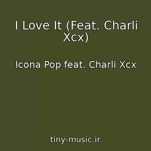 کاور آهنگ I Love It (Feat. Charli Xcx) از Icona Pop feat. Charli Xcx