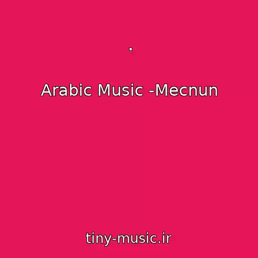 کاور آهنگ . از Arabic Music -Mecnun