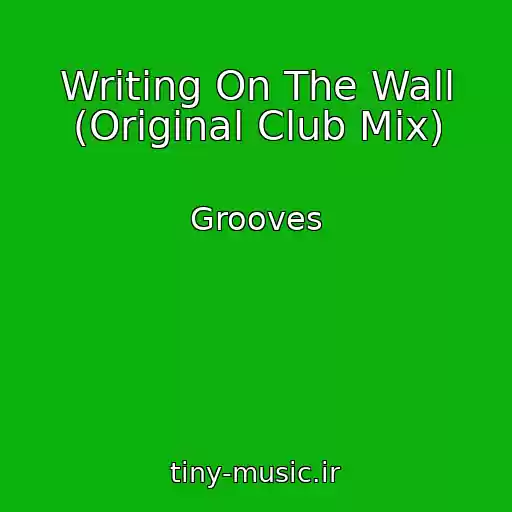 کاور آهنگ Writing On The Wall (Original Club Mix) از Grooves