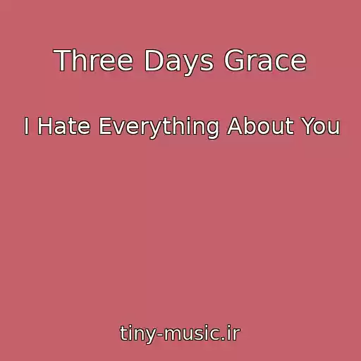 کاور آهنگ Three Days Grace از I Hate Everything About You