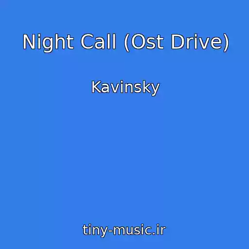 کاور آهنگ Night Call (Ost Drive) از Kavinsky