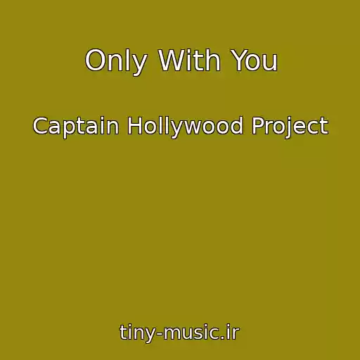 کاور آهنگ Only With You از Captain Hollywood Project
