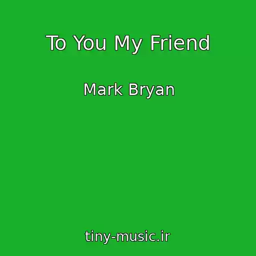 کاور آهنگ To You My Friend از Mark Bryan