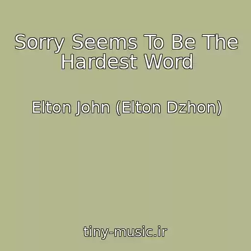 کاور آهنگ Sorry Seems To Be The Hardest Word از Elton John (Elton Dzhon)
