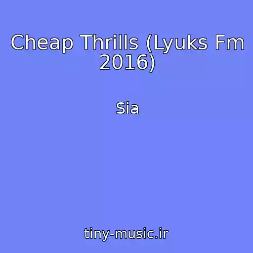 کاور آهنگ Cheap Thrills (Lyuks Fm 2016) از Sia