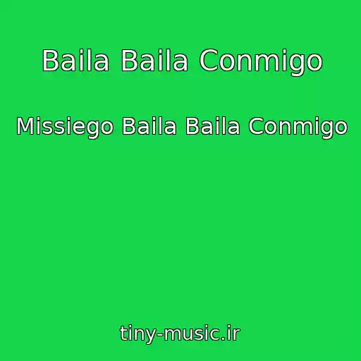 کاور آهنگ Baila Baila Conmigo از Missiego Baila Baila Conmigo
