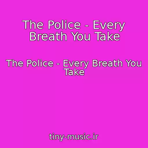 کاور آهنگ The Police - Every Breath You Take از The Police - Every Breath You Take