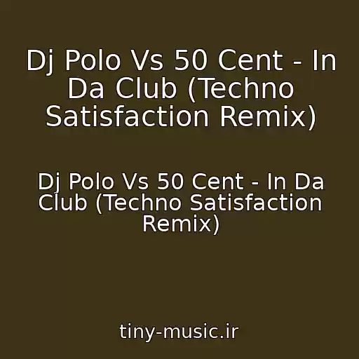 کاور آهنگ Dj Polo Vs 50 Cent - In Da Club (Techno Satisfaction Remix) از Dj Polo Vs 50 Cent - In Da Club (Techno Satisfaction Remix)