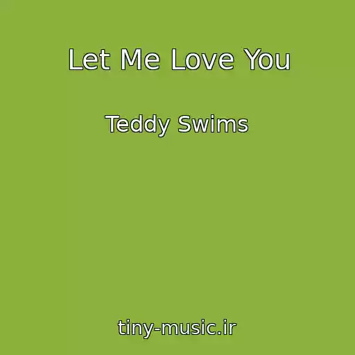 کاور آهنگ Let Me Love You از Teddy Swims