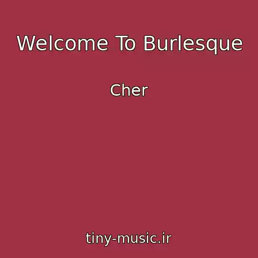 کاور آهنگ Welcome To Burlesque از Cher