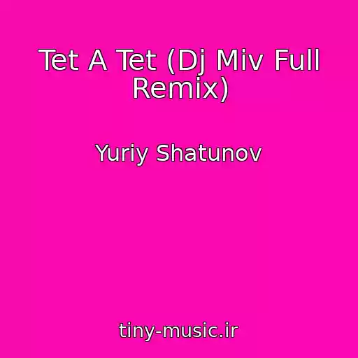 کاور آهنگ Tet A Tet (Dj Miv Full Remix) از Yuriy Shatunov