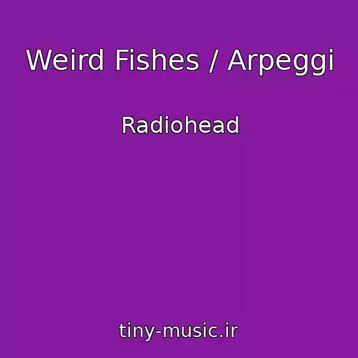 کاور آهنگ Weird Fishes / Arpeggi از Radiohead