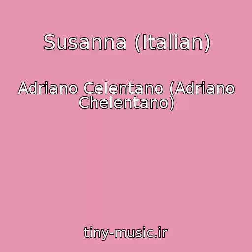 کاور آهنگ Susanna (Italian) از Adriano Celentano (Adriano Chelentano)