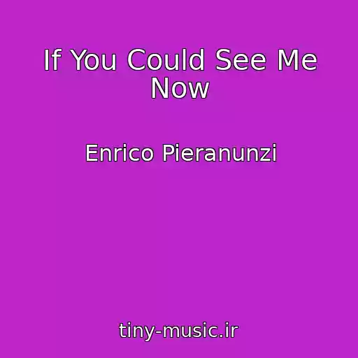 کاور آهنگ If You Could See Me Now از Enrico Pieranunzi