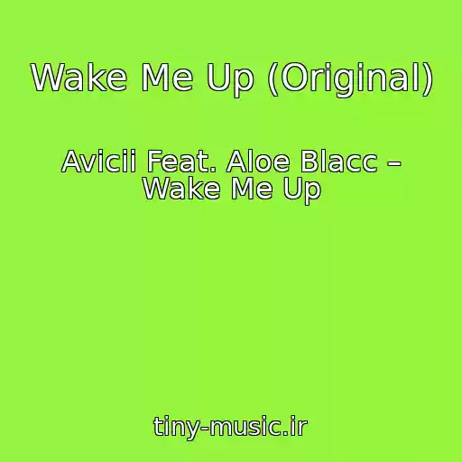 کاور آهنگ Wake Me Up (Original) از Avicii Feat. Aloe Blacc – Wake Me Up