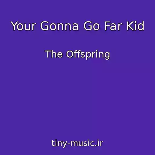 کاور آهنگ Your Gonna Go Far Kid از The Offspring