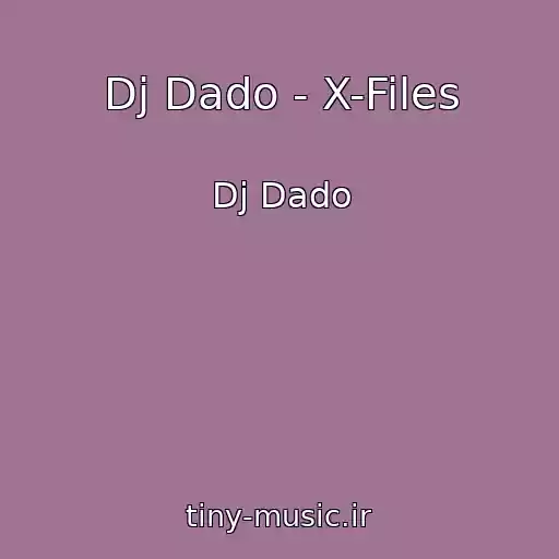 کاور آهنگ Dj Dado - X-Files از Dj Dado