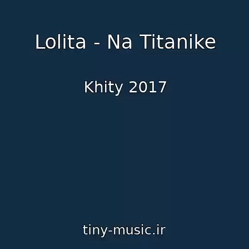 کاور آهنگ Lolita - Na Titanike از Khity 2017