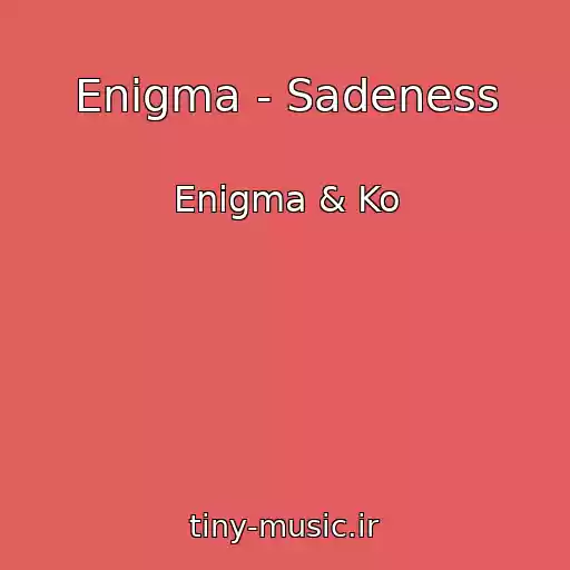 کاور آهنگ Enigma - Sadeness از Enigma & Ko