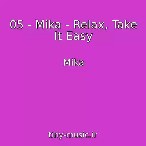 کاور آهنگ 05 - Mika - Relax, Take It Easy از Mika
