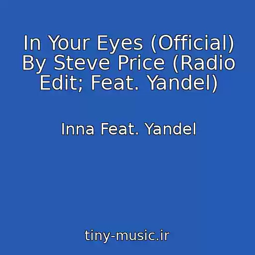کاور آهنگ In Your Eyes (Official) By Steve Price (Radio Edit; Feat. Yandel) از Inna Feat. Yandel