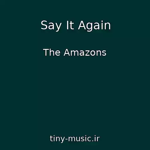 کاور آهنگ Say It Again از The Amazons