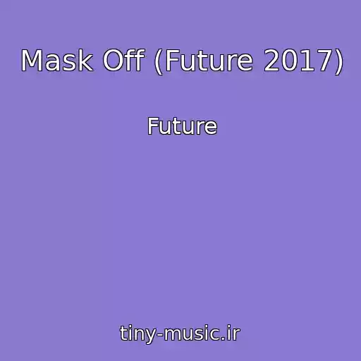 کاور آهنگ Mask Off (Future 2017) از Future