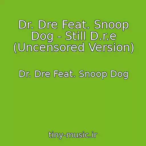 کاور آهنگ Dr. Dre Feat. Snoop Dog - Still D.r.e (Uncensored Version) از Dr. Dre Feat. Snoop Dog