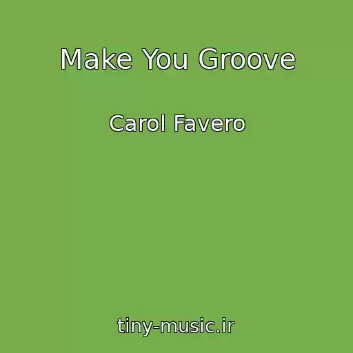 کاور آهنگ Make You Groove از Carol Favero