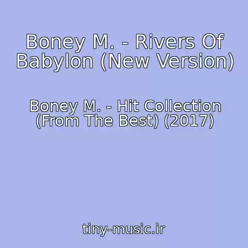 کاور آهنگ Boney M. - Rivers Of Babylon (New Version) از Boney M. - Hit Collection (From The Best) (2017)