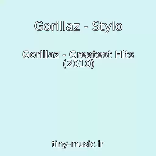 کاور آهنگ Gorillaz - Stylo از Gorillaz - Greatest Hits (2010)