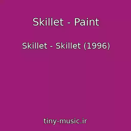 کاور آهنگ Skillet - Paint از Skillet - Skillet (1996)