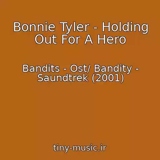کاور آهنگ Bonnie Tyler - Holding Out For A Hero از Bandits - Ost/ Bandity - Saundtrek (2001)