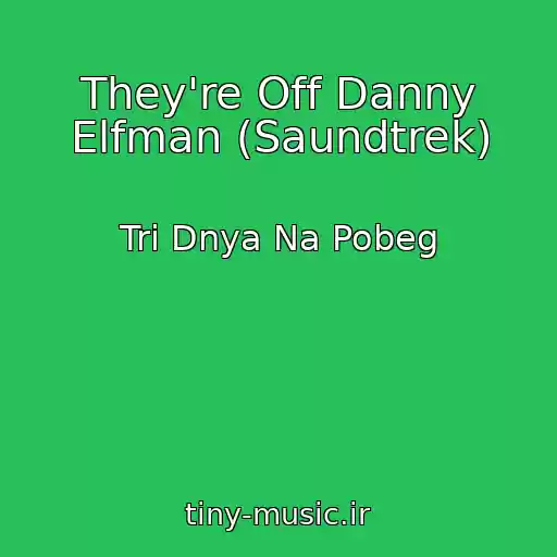 کاور آهنگ They're Off Danny Elfman (Saundtrek) از Tri Dnya Na Pobeg